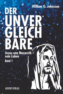 Der universell verständliche Jesus von Nazareth – sein Leben, ausgewählt von Advent-Verlag, christliche Literatur, religiöse Bücher, Glaube und Spiritualität, religiöse Biografien, Inspiration, christliche Mission, Bibel.