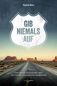 Gib niemals auf Buchcover, Hoffnung, Heilung, Neubeginn, inspirierendes Buch, spirituelles Lesen, Lebensmotivation, psychologische Heilung, positive Veränderung, Lebensweisheiten, advent-verlag.de.