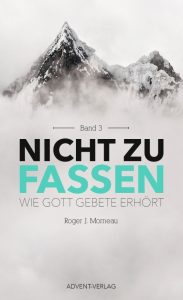 Nicht zu fassen Buchcover, spirituelle Literatur, Glaubensfragen, wichtige Stimmen, Gebet, Gottesdienste, religiöse Themen, Erholung, Inspiration, Advent-Verlag, christliche Bücher, geistliches Wachstum, Gebetsbücher, theologische Werke, Glaubensstärkung, christliche Literatur, spirituelles Leben, Gebetsweisen, religiöse Inspiration, christliche Motivation.