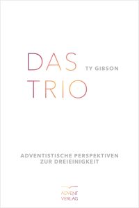 DAS TRIO Buchcover, theologische Perspektiven zur Dreieinigkeit, advent-verlag.de, christliche Spiritualität.