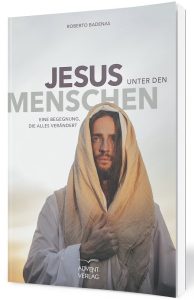 Jesus unter den Menschen, Buch von Roberto Badenas, christliche Begegnung, religiöse Literatur, Glaubensgeschichte, advent-verlag.de, Bibel, spirituelle Inspiration, christliche Erkenntnisse, Kirche, Glaubensstärkung, Jesus Christus, Religion, christliche Literatur.