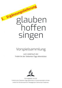 Glauben hoffen singen Vorsingsammlung für das Liederbuch der Freikirche der Siebenten-Tags-Adventisten, inklusive Theologisches Institut, kirchenmusikalische Noten, christliche Gebete, religiöse Lieder, Advent-Verlag de_DE.