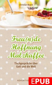 Magischer Kaffeegenuss mit Kuchen, ideal für Gespräche über Gott und die Welt - Entdecken Sie das Buch „Freu(n)de Hoffnung Malzkaffee“ bei Advent-Verlag.