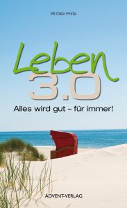Lebensratgeber-Buchcover mit Strand- und Meerblick, Holzzimmer und rotem Strandkorb, das den Titel "Leben 3.0" und den Untertitel "Alles wird gut – für immer!" zeigt, veröffentlicht vom Advent-Verlag.