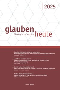 Glauben heute, Theologische Impulse, Advent-Verlag 2025, christliche Literatur, spirituelle Fachzeitschrift, religiöse Beiträge, Kirche und Theologie, christlicher Glauben, theologische Diskussion.