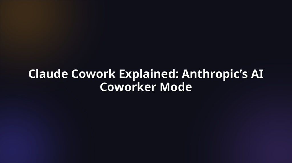 Claude Cowork Explained: AI Coworker Mode | AionX