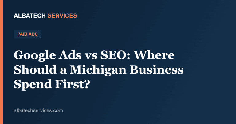 Google Ads vs SEO: Where Should a Michigan Business Spend First?