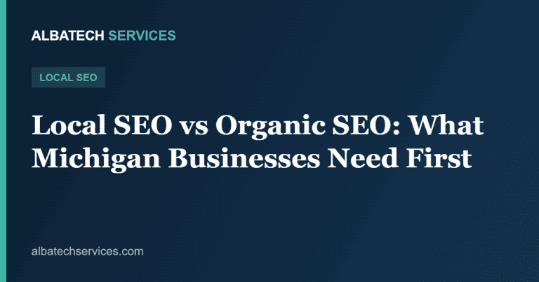 Local SEO vs Organic SEO: What Michigan Businesses Need First