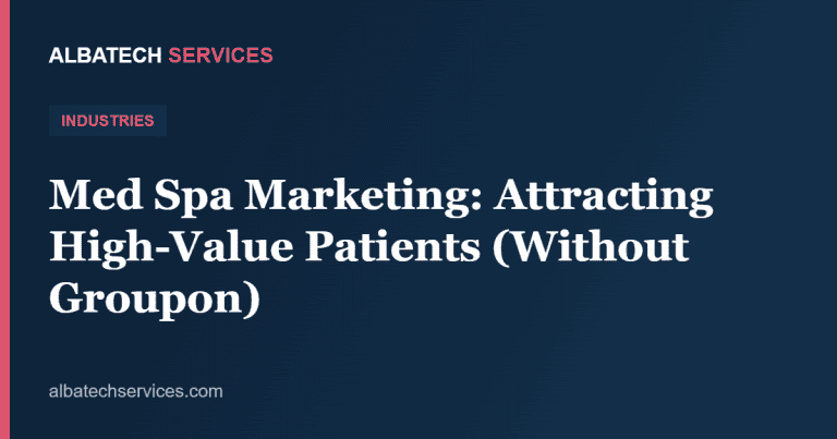Med Spa Marketing: Attracting High-Value Patients (Without Groupon)