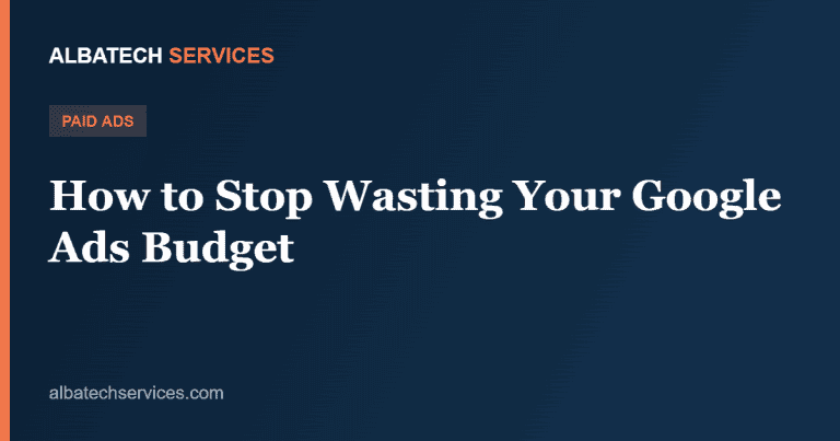 How to Stop Wasting Your Google Ads Budget