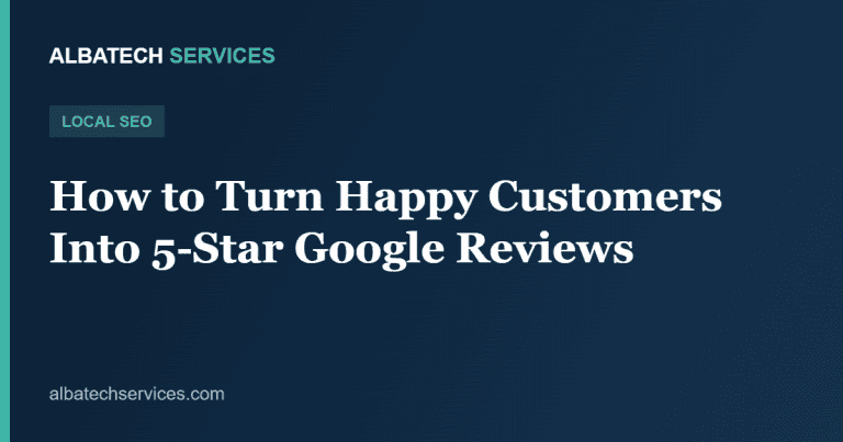 How to Turn Happy Customers Into 5-Star Google Reviews