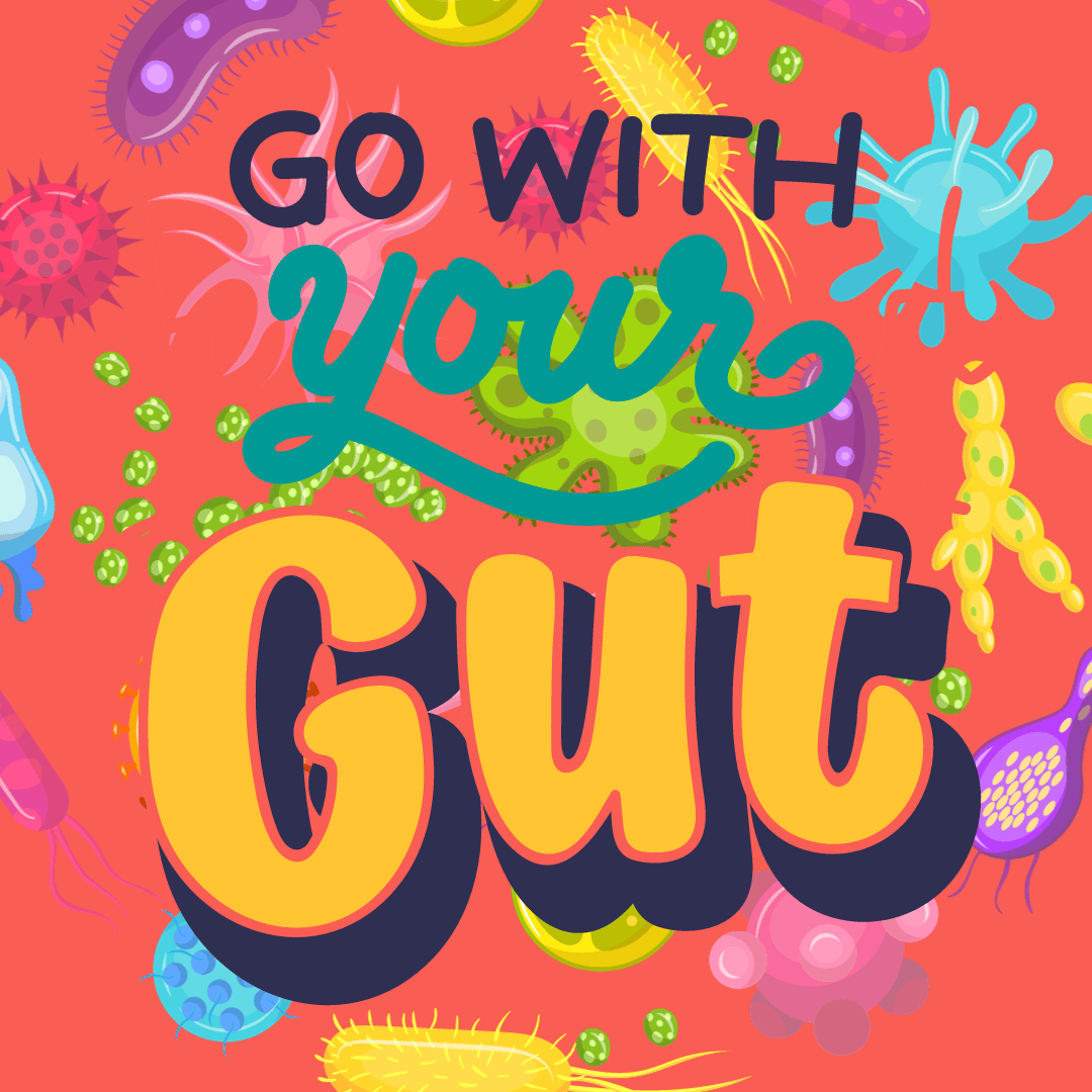 Text saying "Go with your gut" on top of illustrated background of gut bacteria