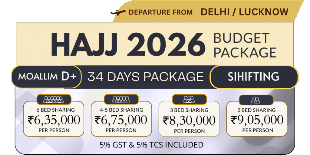 Hajj 2026 34 Days Budget Shifting Package – Moallim D+ from Delhi/Lucknow starting at ₹6,35,000