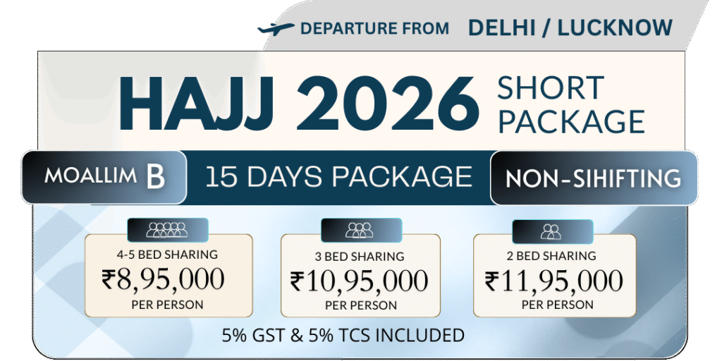Hajj 2026 15 Days Non-Shifting Short Package from Delhi/Lucknow – Moallim B with prices starting at ₹8,95,000