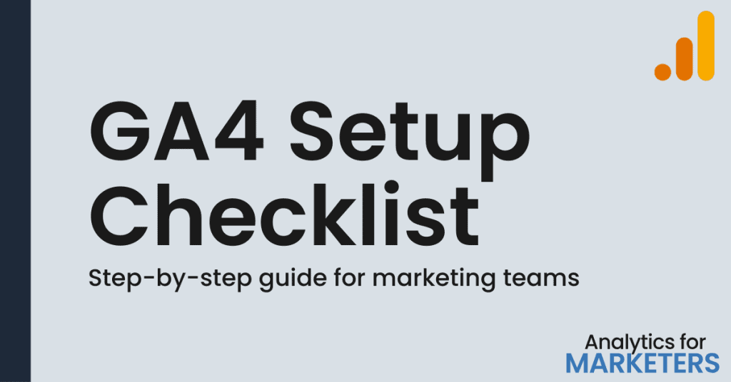 GA4 setup checklist for marketing teams, including step-by-step guide on Google Tag Manager and pixels implementation.