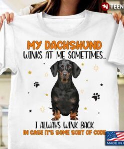 My Dachsund Winks at Me Sometimes I Always Wink Back Funny Dachshund for Dog Lover