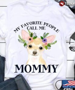 My Favorite People Call Me Mommy Chihuahua and Floral Wreath for Dog Lover