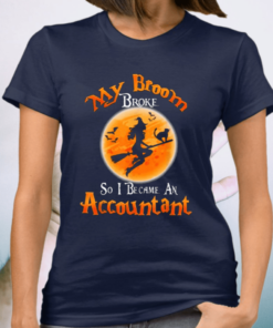 Broom Broke So I Became An Accountant Halloween Costume T-Shirt