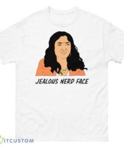 Jealous Nerd Face Never Have I Ever shirt