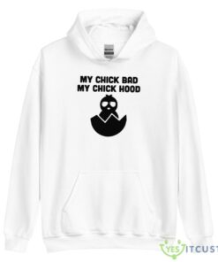 my chick bad my chick hood shirt 5377