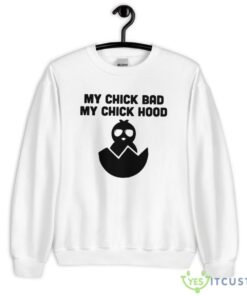 my chick bad my chick hood shirt 8505