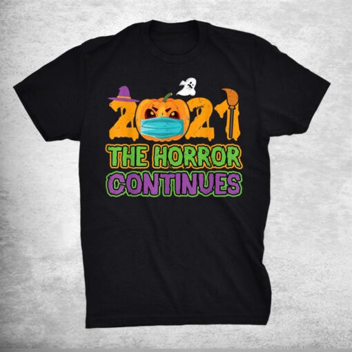2021 The Horror Continues Funny Quarantine Costume Halloween Shirt