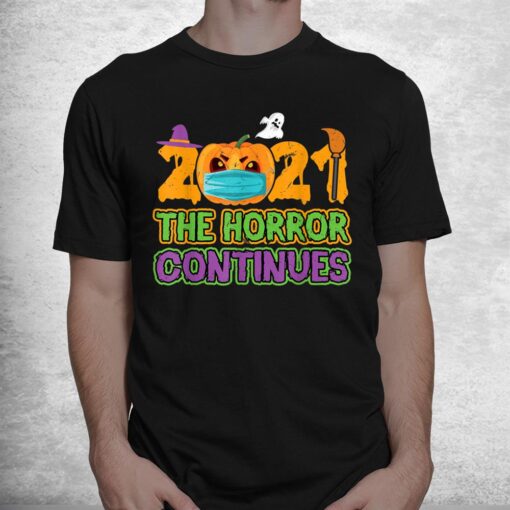 2021 The Horror Continues Funny Quarantine Costume Halloween Shirt - Image 2