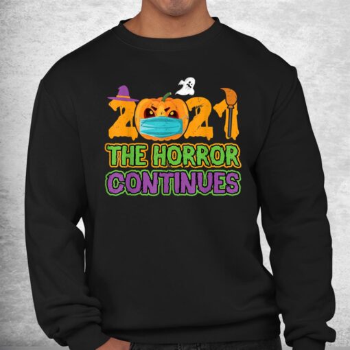 2021 The Horror Continues Funny Quarantine Costume Halloween Shirt - Image 3