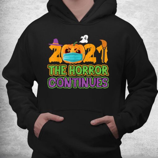 2021 The Horror Continues Funny Quarantine Costume Halloween Shirt - Image 4