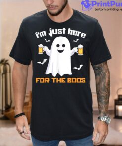 I’m Just Here For The Boos  Halloween Beer Drinking Shirt