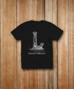 Feelin French Guillotine T-Shirt
