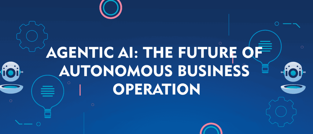 Agentic AI: The future of autonomous business operation graphic with robots and lightbulbs.