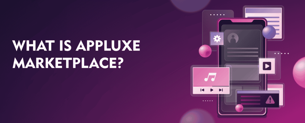 AppLuxe Marketplace graphic with phone and app icons. What is AppLuxe Marketplace?