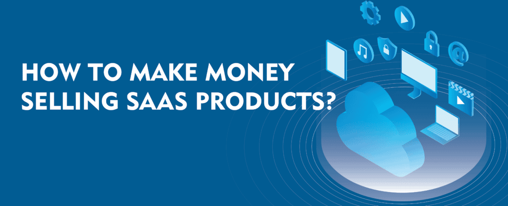 How to make money selling SaaS products? Cloud computing and software icons on blue.