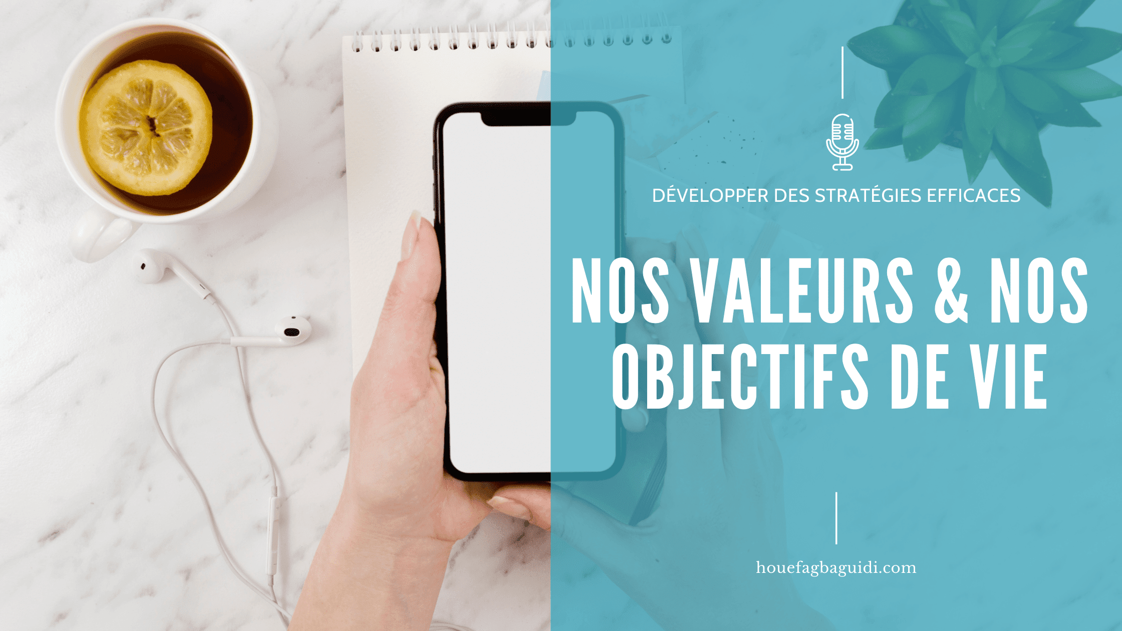 image podcast comment utiliser nos valeurs pour aligner nos objectifs de vie houefagbaguidi.com