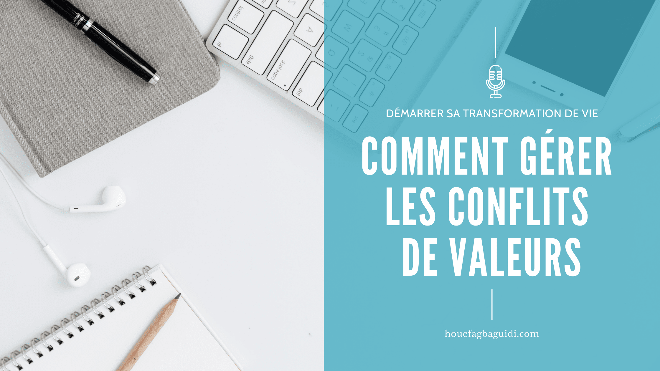 image podcast e003 comment gérer les conflits de valeurs houefagbaguidi.com