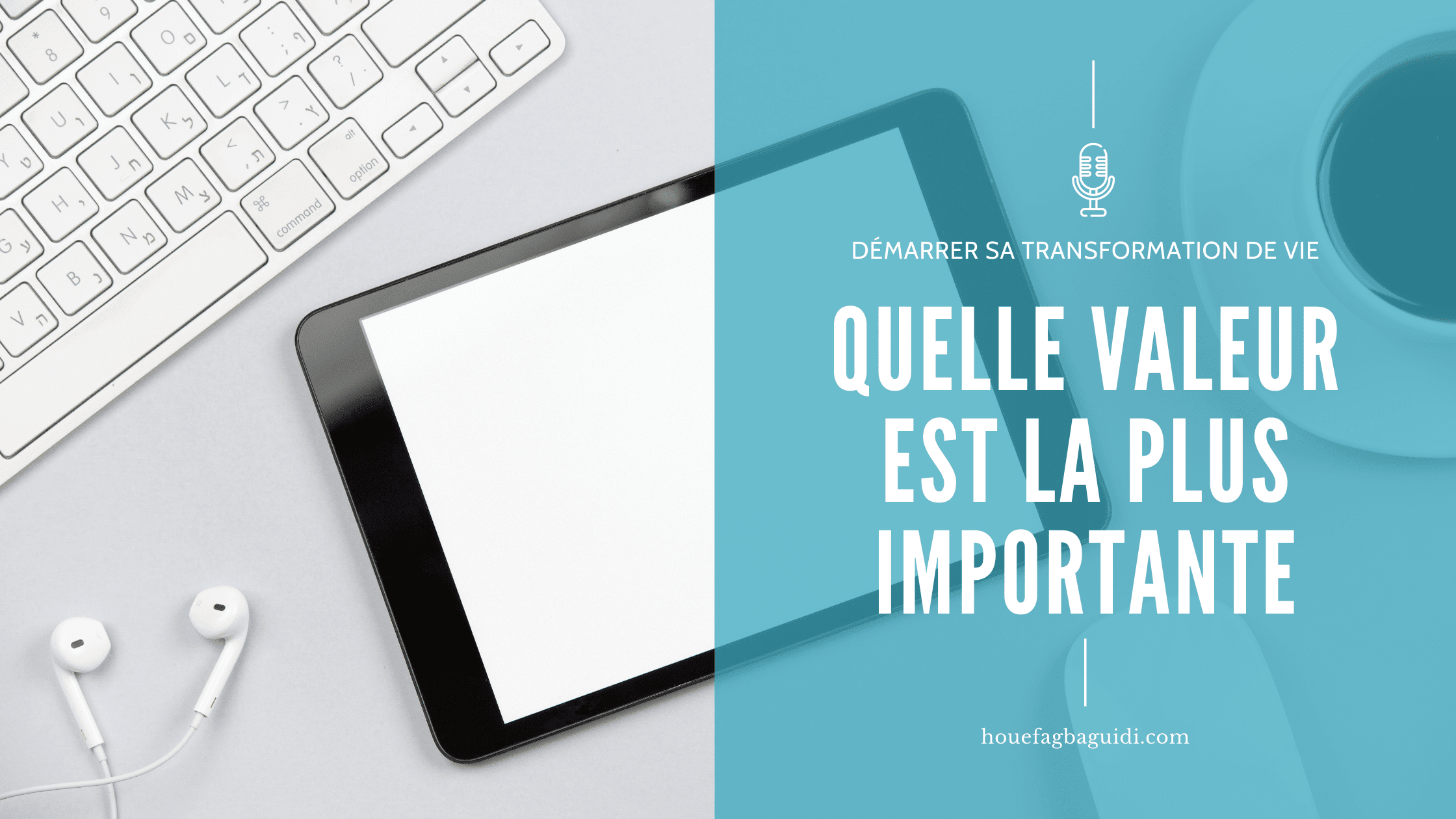 image podcast quelle valeur est la plus importante pour moi houefagbaguidi.com
