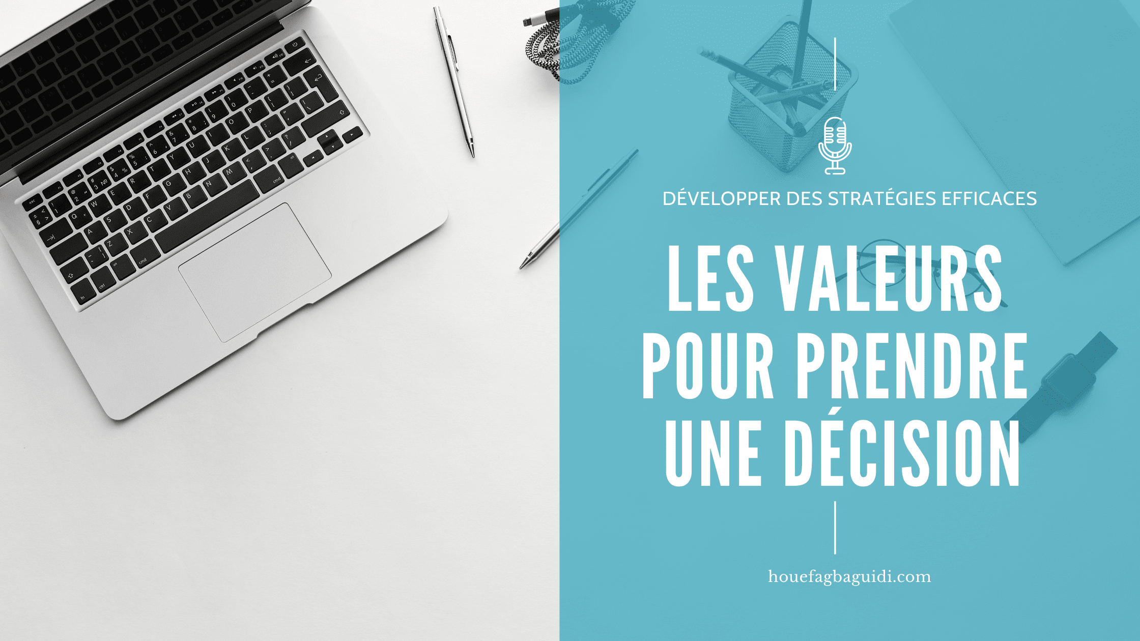 image podcast e010 utiliser les valeurs pour prendre une décision houefagbaguidi.com
