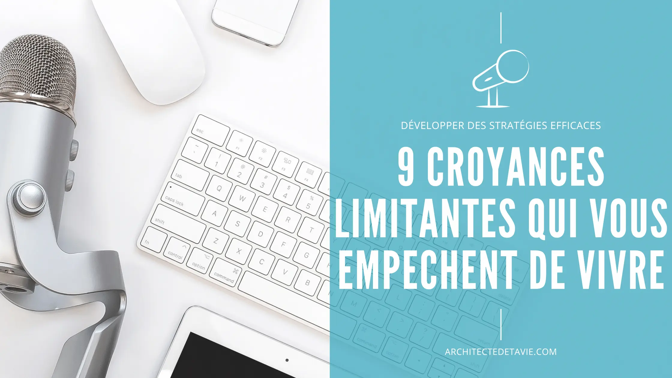 Blogging - Podcast - Image à la Une - E044 - 9 croyances limitantes qui vous empêchent de vivre votre vie