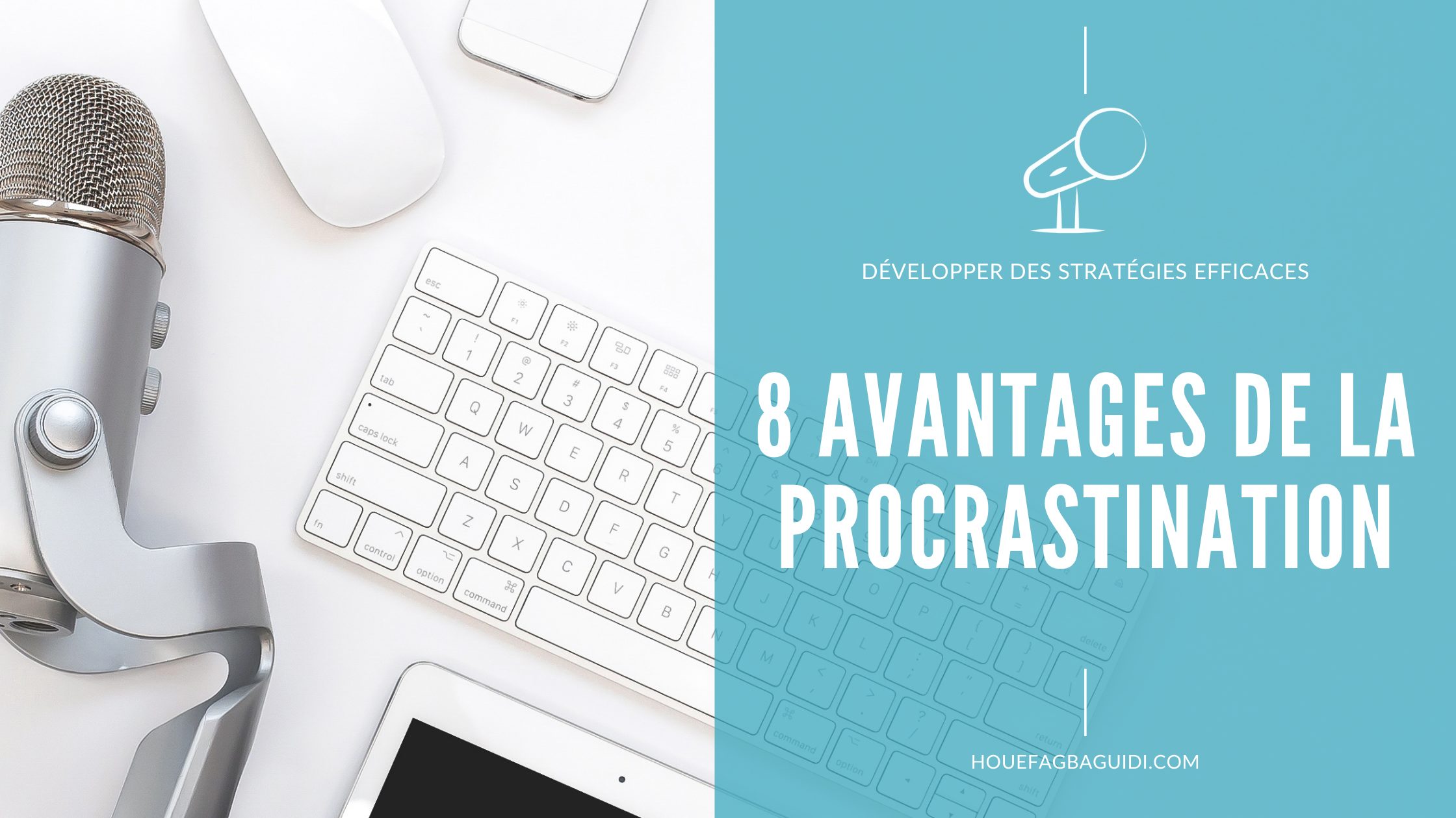 8 avantages de la procrastination
