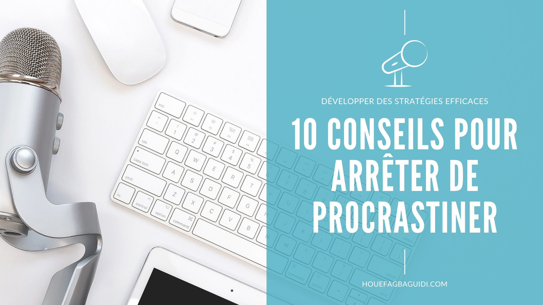 10 Conseils pour arrêter de procrastiner