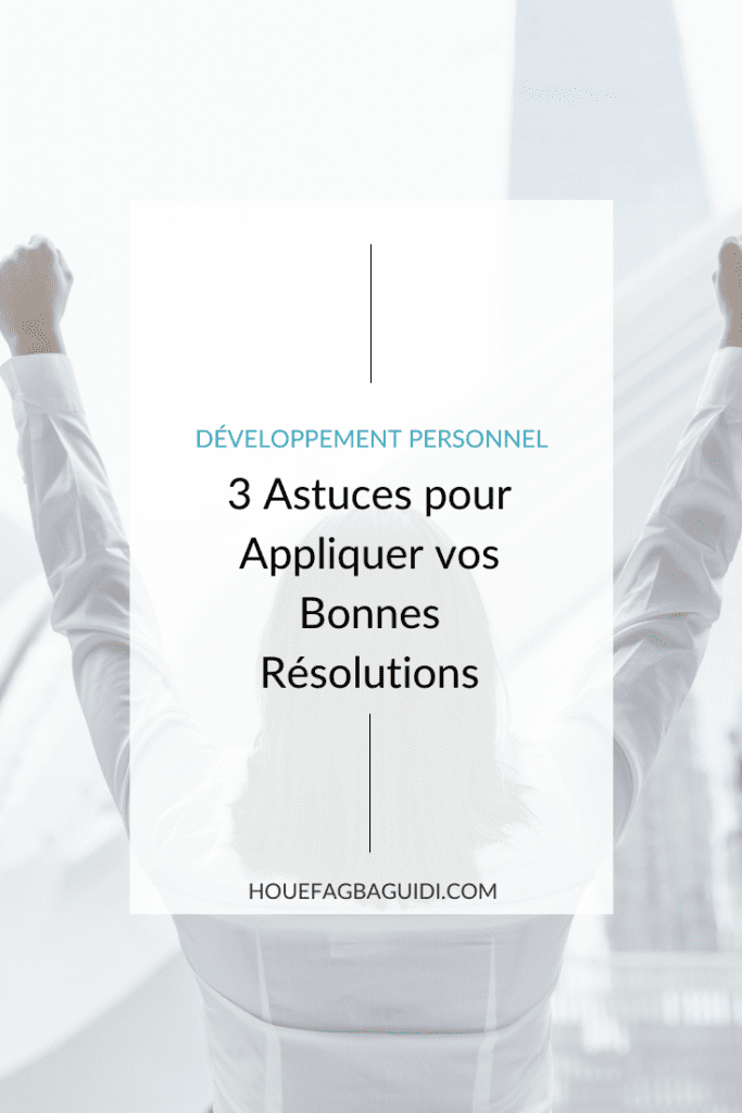 3 astuces pour tenir vos résolutions