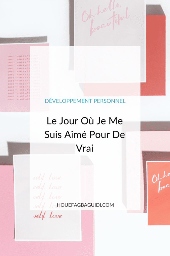 Le jour où je me suis aimé pour de vrai