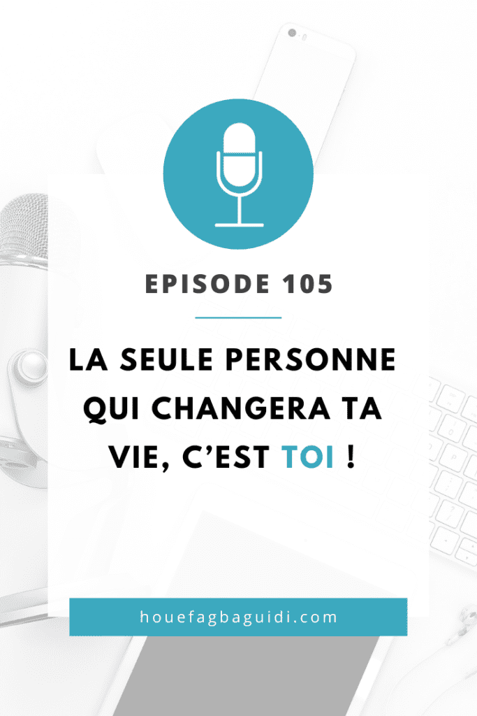 Podcast Le Quart d'Heure d'Inspir'Action E105 - La seule personne qui changera ta vie, c'est toi !