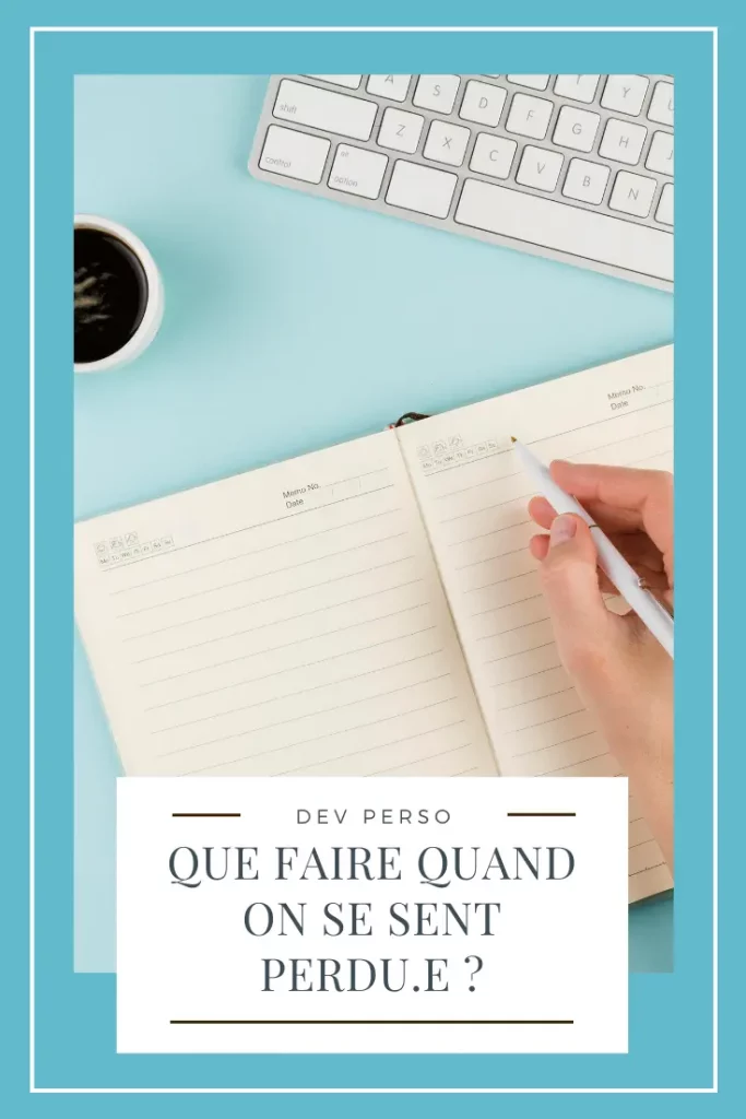 5 étapes à suivre quand on se sent paumé