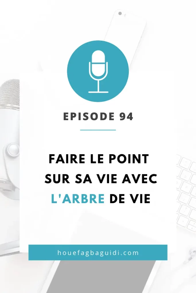 Podcast E094 : Faire le point sur sa vie en utilisant l'arbre de vie
