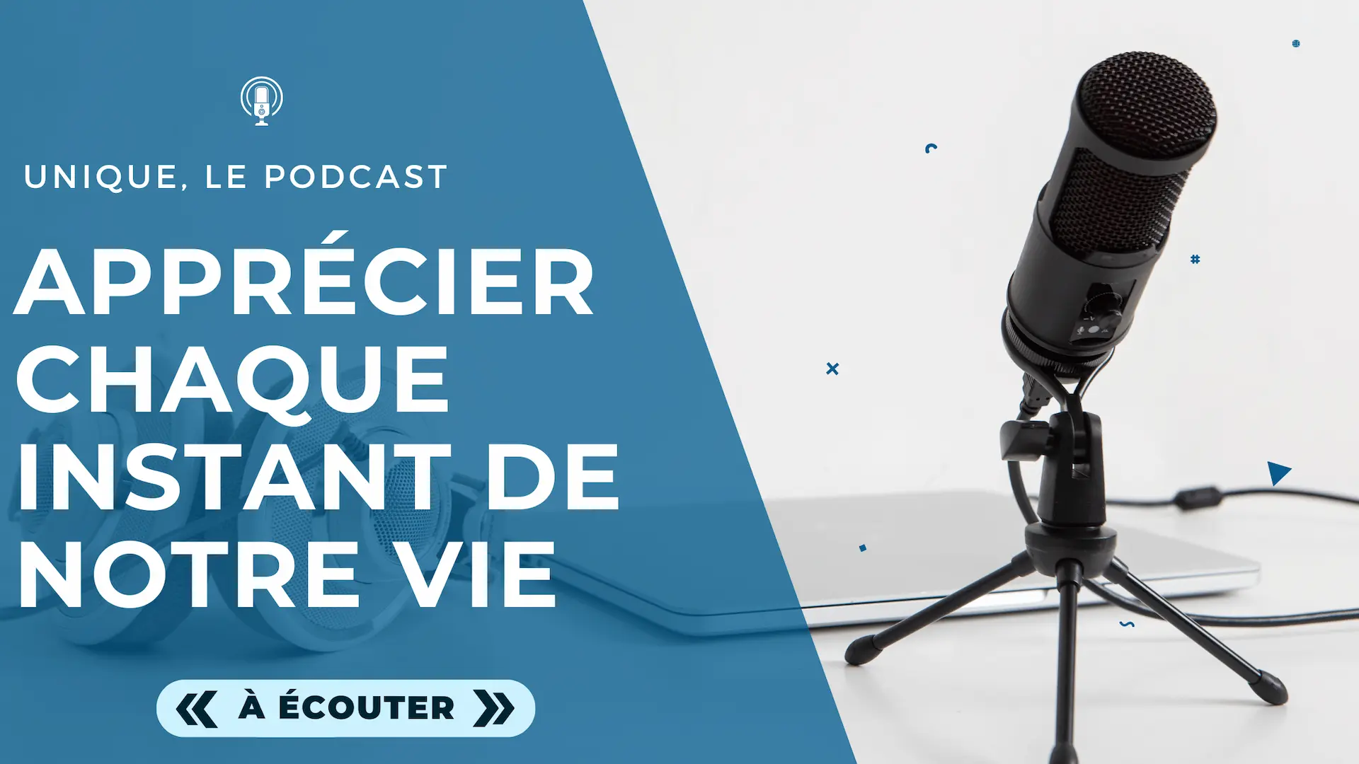 (Podcast Unique) Image à la Une - E010 - Comment apprécier chaque instant de notre vie