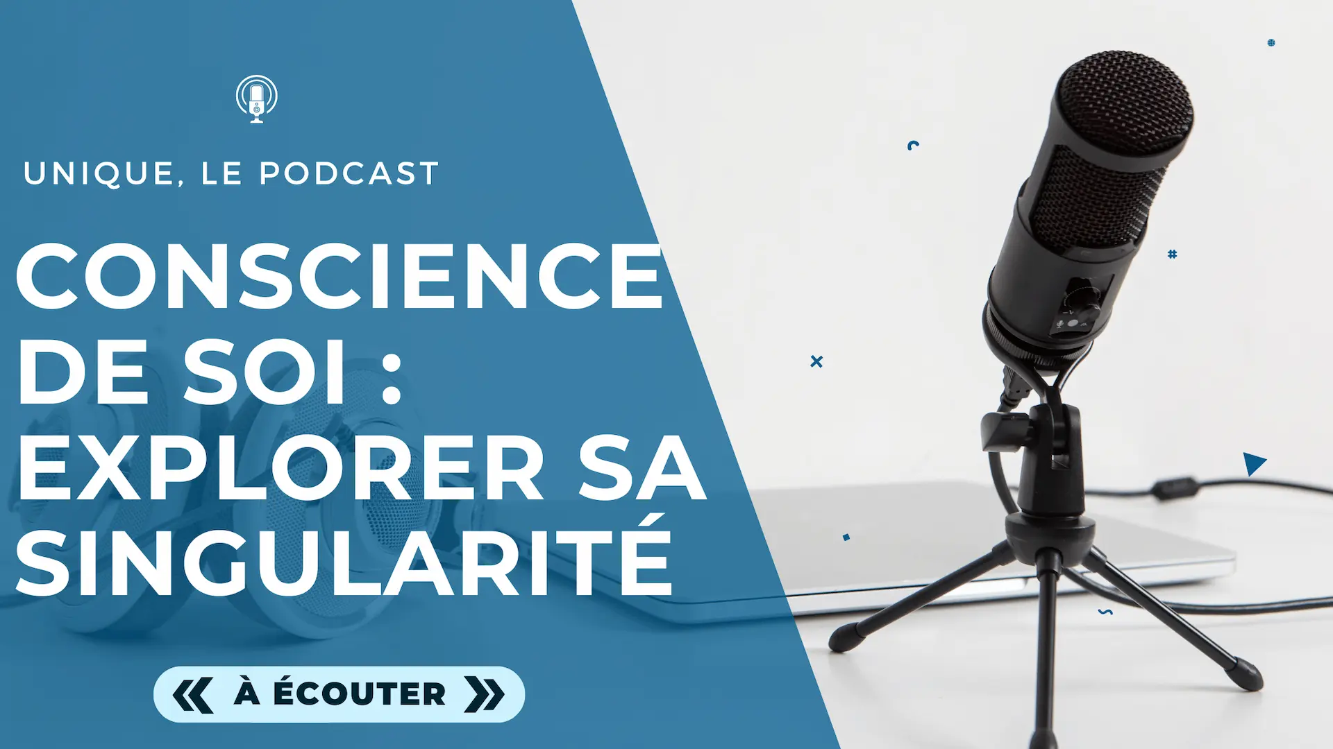 (Podcast Unique) Image à la Une - E012 - Conscience de Soi découvrir et explorer sa singularité