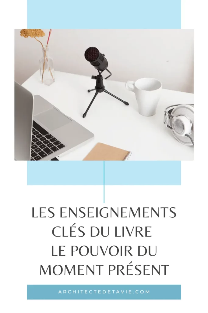 Se Reconnecter à soi : 3 concepts-clés du livre Le Pouvoir du Moment Présent
