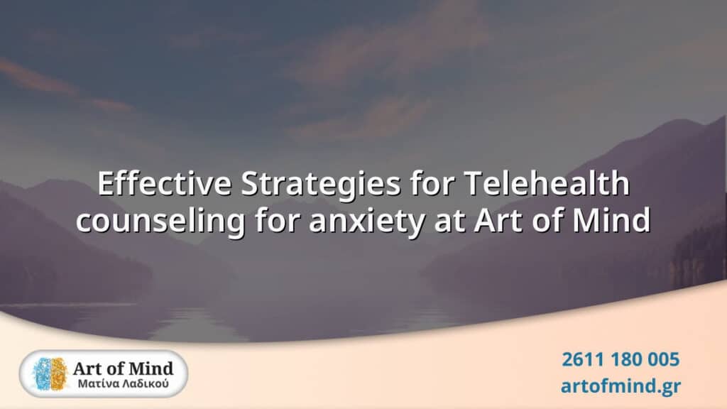 Illustration representing effective telehealth counseling strategies for anxiety management at Art of Mind psychotherapy center in Patras, Greece, highlighting accessible mental health support through online therapy sessions.